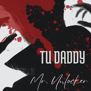 TU DADDY by MR.UNLOCKER