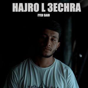 Iyed said - Hajro l 3echra