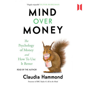Mind Over Money - The Psychology of Money and How To Use It Better (Unabridged)