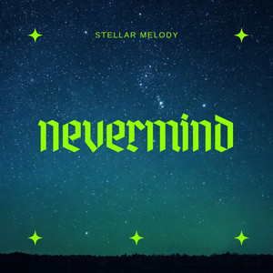 Nevermind by Stellar Melody