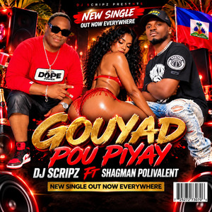 GOUYAD POU PIYAY by DJ Scripz, Shagman Polivalent