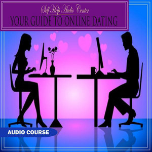 Self Help Audio Center - Your Guide To Online Dating-Step 3