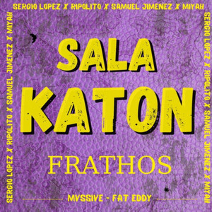 Salakatón by Frathos, Samuel Jiménez, Ripolito, Sergio López, Miyah, MVSSIVE