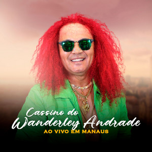 Cassino do Wanderley Andrade - Ao Vivo em Manaus