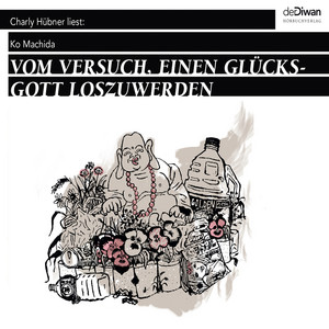 Vom Versuch, einen Glücksgott loszuwerden [& Flußbettlibrett - 2 Erzählungen (Ungekürzt)]