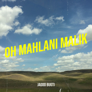 Jagoo Bugti - Oh Mahlani Malik