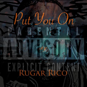 Put You On (This Yo Song Girl!) by Rugar Rico