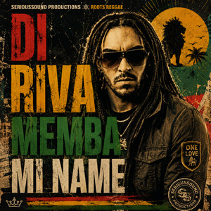 DI RIVA MEMBA MI NAME by Serioussound