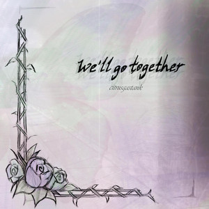 we'll go together by Citrusgastank