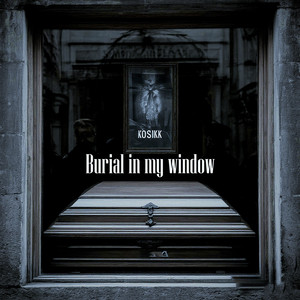 Burial in My Window by KOSIKK