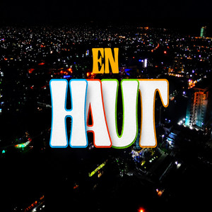 EN HAUT by La Melo, D1SAN, DIKEN, P.MAES