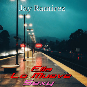 ELLA LO MUEVE SEXY by Jay Ramirez