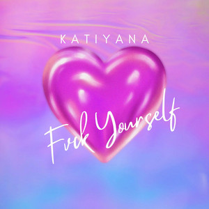 Katiyana - Fvck Yourself