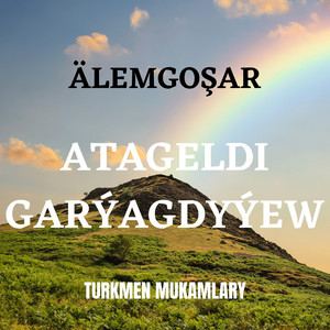 Turkmen Mukamlary - Älemgoşar (Atageldi Garýagdyýew)
