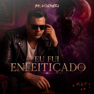 Eu Fui Enfeitiçado by Mr. KIZOMBA