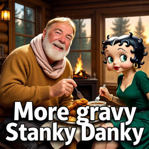 More gravy Stanky Danky