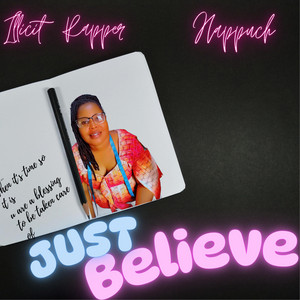 JUST BELIEVE by Illicit Rapper