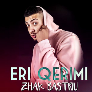Eri Qerimi - Zhak Bastriu