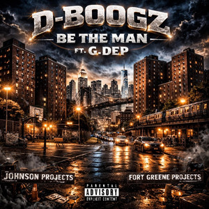 BE THE MAN by D-Boogz, G. Dep