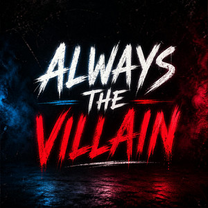 Always the Villian by ItsWheeZy