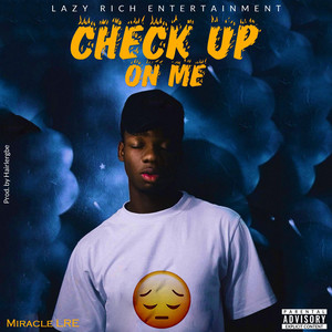 Check up on me by Miracle LRE