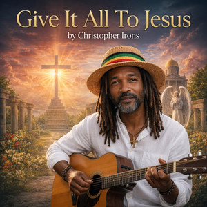 Give It All To Jesus by Christopher Irons