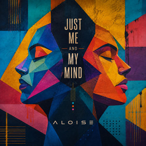 Just Me and My Mind by ALOISE