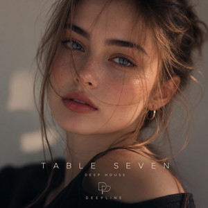 TABLE SEVEN | Deep House Mix by DEEPLINE