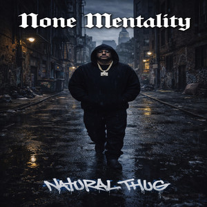 None Mentality by Natural Thug