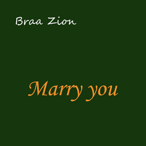 Braa Zion - Marry You (speedup)