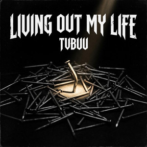 Living Out My Life by Tvbuu