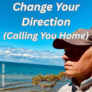 Change Your Direction (Calling You Home) by Ulrich Jannert