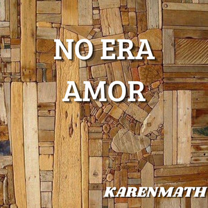NO ERA AMOR by KARENMATH