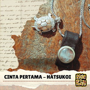 Cinta Pertama - Hatsukoi by Ride A Pony