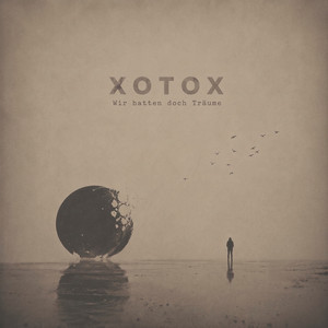 Wir hatten doch Träume by Xotox
