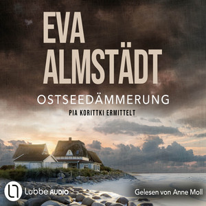 Ostseedämmerung - Pia Korittkis zwanzigster Fall - Kommissarin Pia Korittki 20 (Gekürzt)