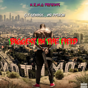 Biggest In The Field by Mr Python, O.T. Genasis