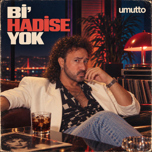 bi' hadise yok by umutto