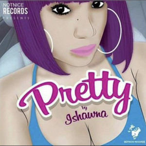 Pretty by Ishawna, Notnice