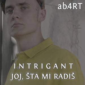 Intrigant - Joj, Šta mi Radiš