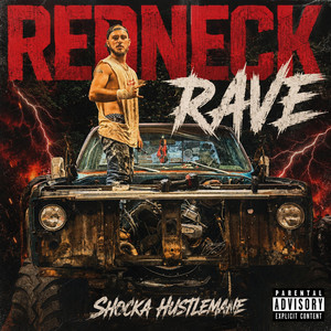 REDNECK RAVE by SHOCKA HUSTLEMANE