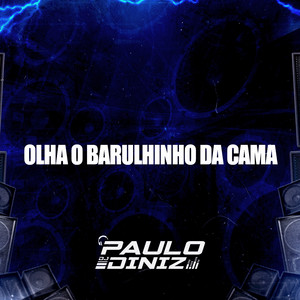 Olha o Barulhinho da Cama