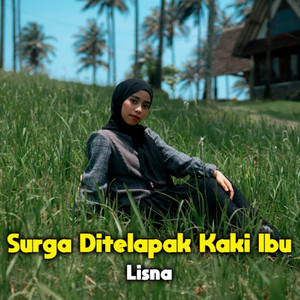 Surga Ditelapak Kaki Ibu by Lisna