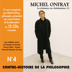 Contre-histoire de la philosophie, vol. 4-2 : La résistance au Christianisme II (Volumes 8 à 13)