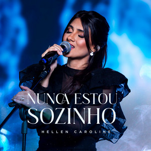 Hellen Caroline - Nunca Estou Sozinho
