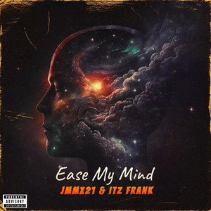 Ease My Mind - song and lyrics by jmmx21, Itz Frank | Spotify