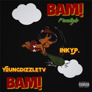 Bam Bam (Freestyle) by YoungDizzleTv, Inky.P