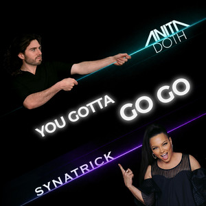 You Gotta Go Go by Synatrick, Anita Doth
