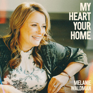 My Heart Your Home by Melanie Waldman