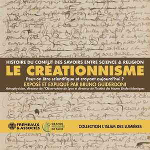 Le Créationnisme (Grande Mosquée de Paris - Frémeaux) [Histoire du conflit des savoirs entre science et religion]